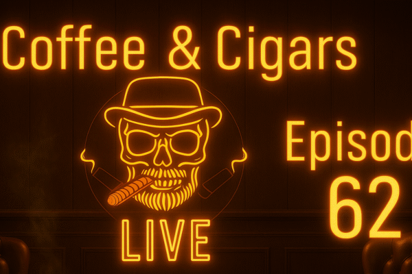 Coffee And Cigars Ep 62