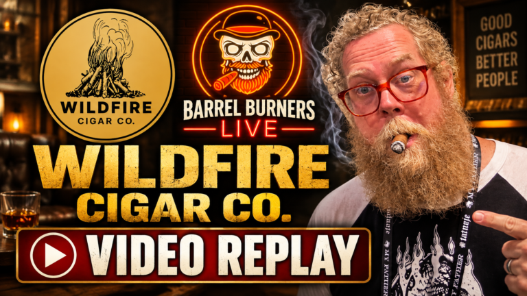 Barrel Burners Live : Guest Wildfire Cigar Company