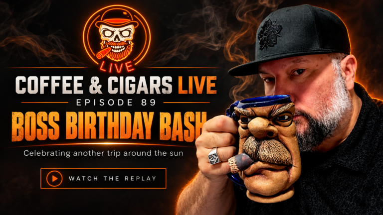 Coffee And Cigars Live Ep 89 : Boss Birthday Bash
