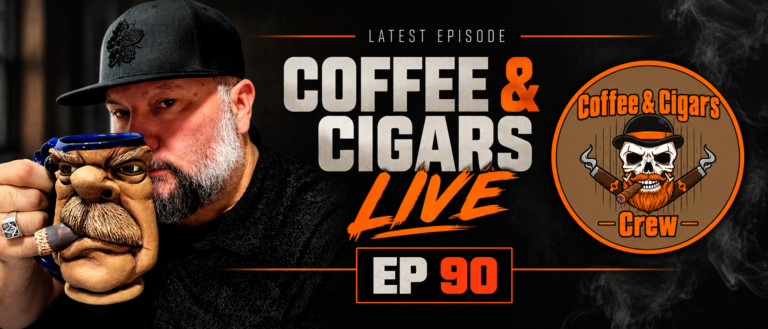 Coffee And Cigars Live Ep 90